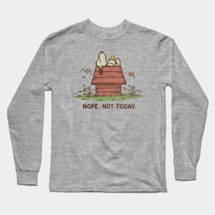 Nope. Not Today. Long Sleeve T-Shirt